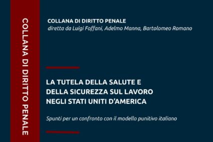 La Collana di Diritto Penale di Ambiente Diritto debutta con una monografia sul tema della tutela della sicurezza e della salute nei luoghi di lavoro (dalla Redazione)